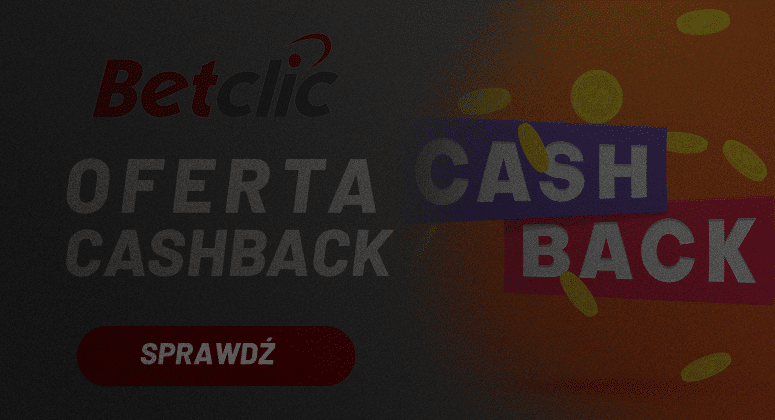 Cashback specjalna oferta w Betclic nowego polskiego legalnego bukmachera